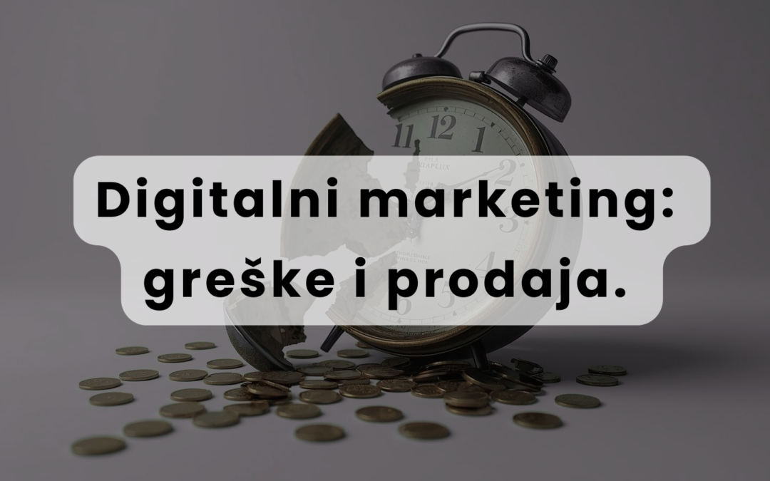 Digitalni marketing: greške i prodaja.